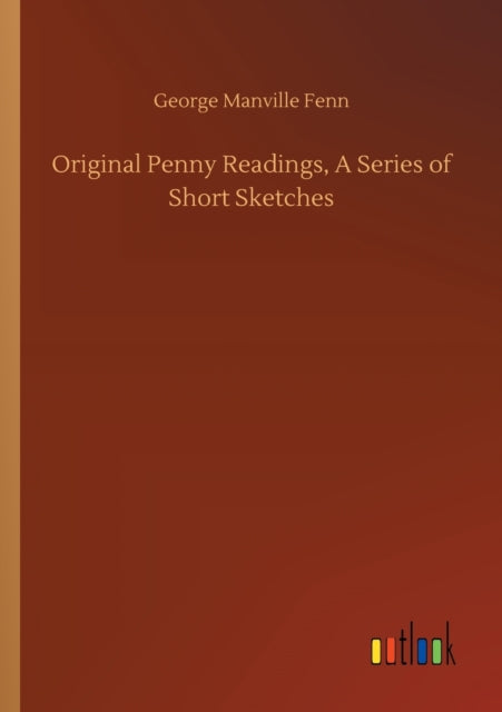 Book cover of: Original Penny Readings, A Series of Short Sketches