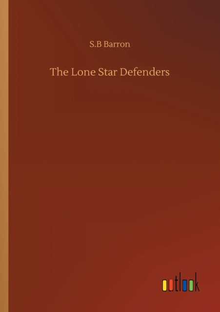 Book cover of: Lone Star Defenders. By: S B Barron