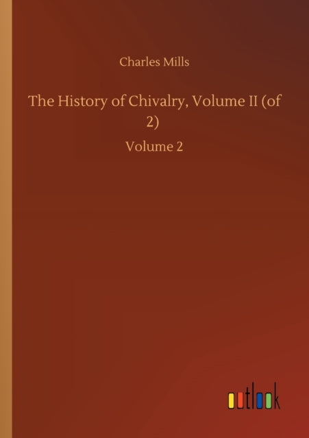 Book cover of: History of Chivalry, Volume II (of 2)