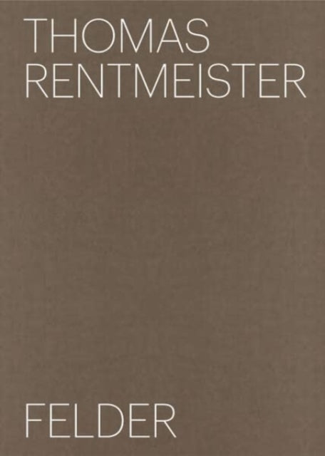 Book cover of: Thomas Rentmeister: Felder. By: Bezirksamt Steglitz-Zehlendorf von Berlin