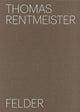 Book cover of: Thomas Rentmeister: Felder. By: Bezirksamt Steglitz-Zehlendorf von Berlin