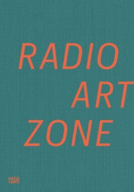 Book cover of: Radio Art Zone. By: Julia Lee Barclay-Morton