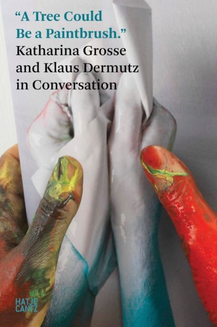 Book cover of: Katharina Grosse: In Conversation with Klaus Dermutz