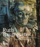 Book cover of: Ruth Baumgarte. By: Kunststiftung Ruth Kunststiftung Ruth Baumgarte