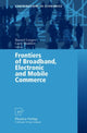 Book cover of: Frontiers of Broadband, Electronic and Mobile Commerce