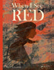Book cover of: When I See Red. By: Britta Teckentrup