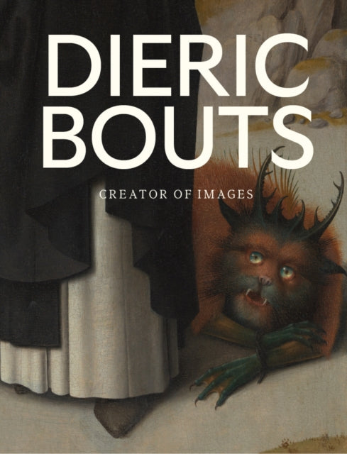 Dieric Bouts, Creator of Images 9783791377247 Peter Carpreau