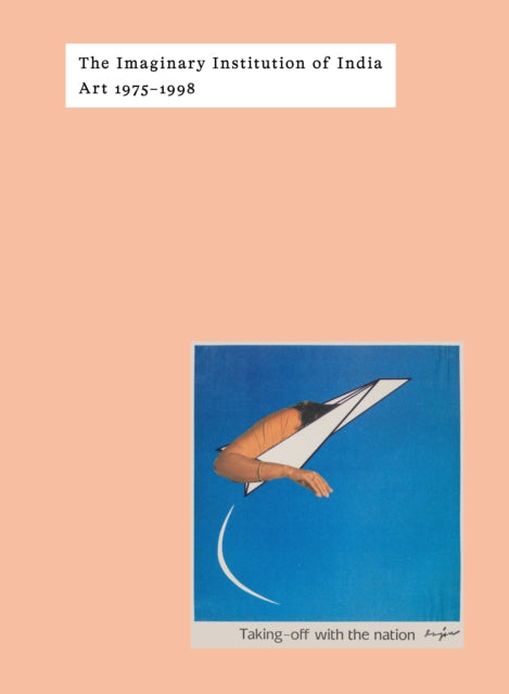 Imaginary Institution of India, Art 1975-1999 9783791377698 Shanay Jhaveri