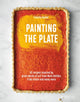 Book cover of: Painting the Plate. By: Felicity Souter