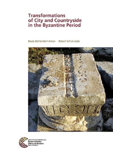 Book cover of: Transformations of City and Countryside in the Byzantine Period. By: Beate Bohlendorf Arslan
