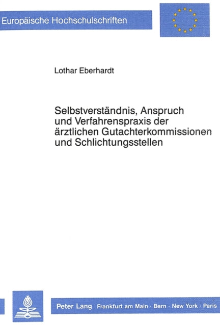 Book cover of: Selbstverstaendnis, Anspruch und Verfahrenspraxis der aerztlichen Gutachterkommissionen und Schlichtungsstellen