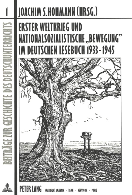 Book cover of: Erster Weltkrieg und nationalsozialistische «Bewegung» im deutschen Lesebuch 1933-1945