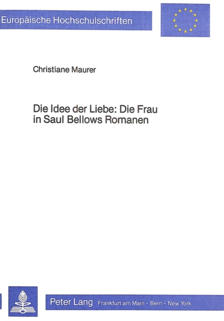 Book cover of: Die Idee der Liebe: Die Frau in Saul Bellows Romanen