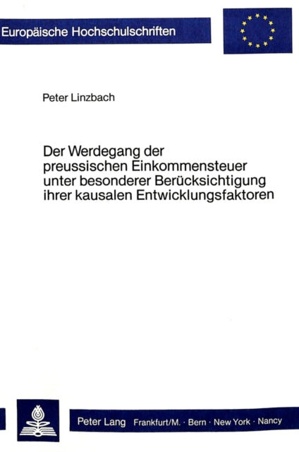 Book cover of: Der Werdegang der preussischen Einkommensteuer unter besonderer Beruecksichtigung ihrer kausalen Entwicklungsfaktoren