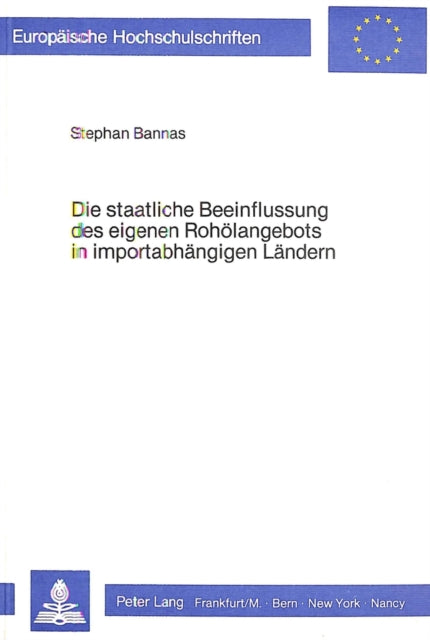 Book cover of: Die staatliche Beeinflussung des eigenen Rohoelangebots in importabhaengigen Laendern