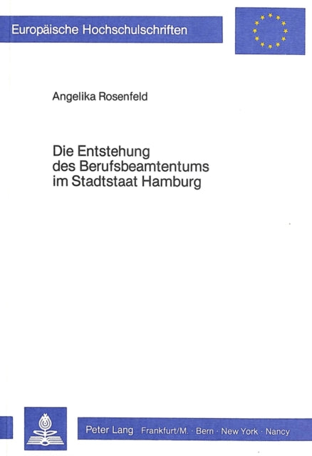 Book cover of: Die Entstehung des Berufsbeamtentums im Stadtstaat Hamburg