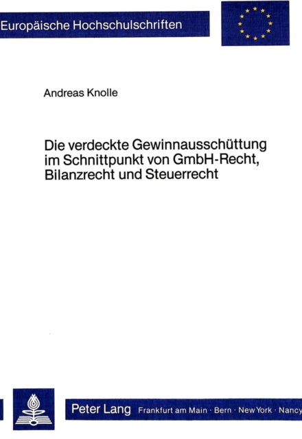 Book cover of: Die verdeckte Gewinnausschuettung im Schnittpunkt von GmbH-Recht, Bilanzrecht und Steuerrecht