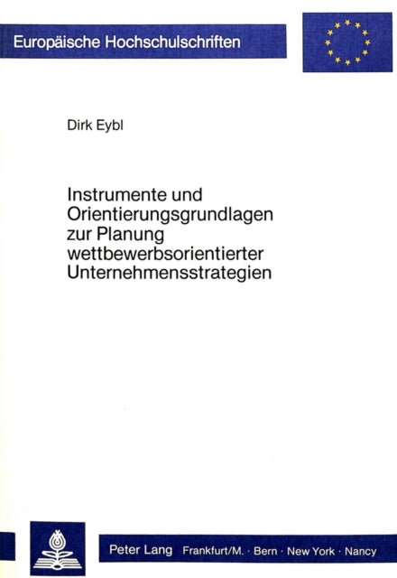 Book cover of: Instrumente und Orientierungsgrundlagen zur Planung wettbewerbsorientierter Unternehmensstrategien