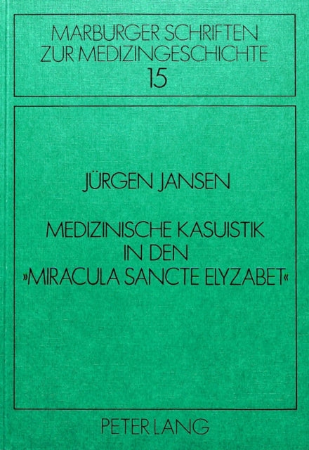 Book cover of: Medizinische Kasuistik in den «Miracula sancte Elyzabet»