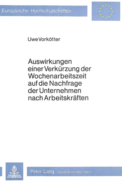 Book cover of: Auswirkungen einer Verkuerzung der Wochenarbeitszeit auf die Nachfrage der Unternehmen nach Arbeitskraeften