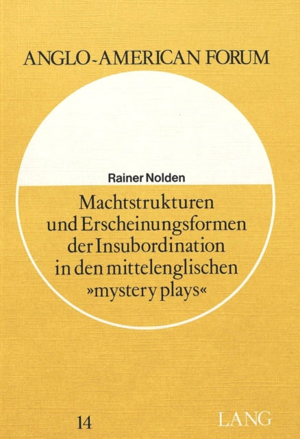 Book cover of: Machtstrukturen und Erscheinungsformen der Insubordination in den mittelenglischen «Mystery Plays»
