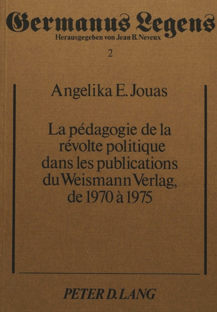 Book cover of: La pedagogie de la revolte politique dans les publications du Weismann Verlag, de 1970-1975
