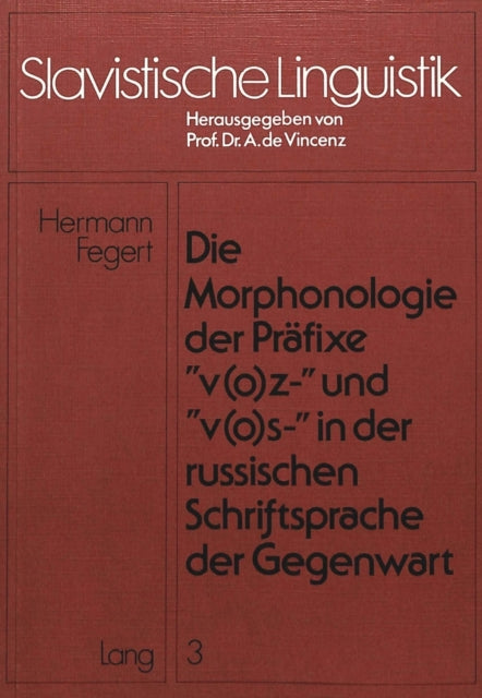 Book cover of: Die Morphonologie der Praefixe «v(o)z-» und «v(o)s-» in der russischen Schriftsprache der Gegenwart