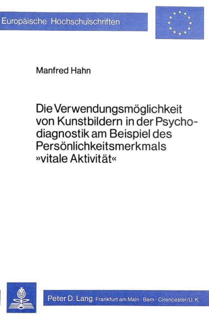 Book cover of: Die Verwendungsmoeglichkeit von Kunstbildern in der Psychodiagnostik am Beispiel des Persoenlichkeitsmerkmals «Vitale Aktivitaet»