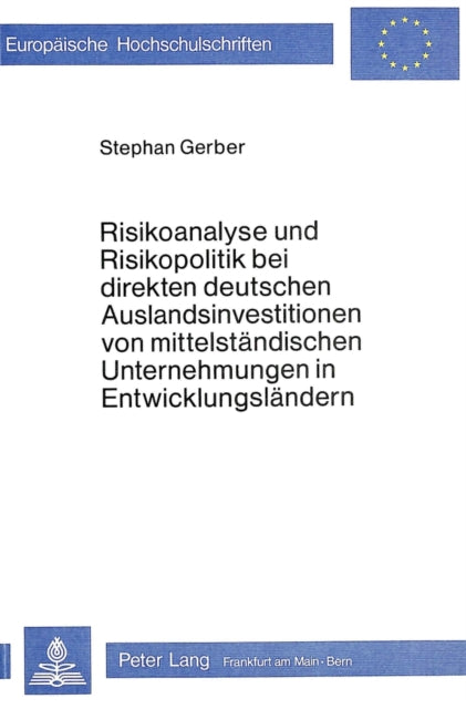 Book cover of: Risikoanalyse und Risikopolitik bei direkten deutschen Auslandsinvestitionen von mittelstaendischen Unternehmungen in Entwicklungslaendern