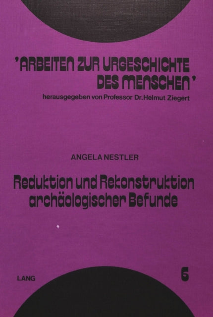 Book cover of: Reduktion und Rekonstruktion archaeologischer Befunde
