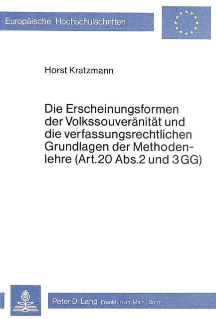 Book cover of: Die Erscheinungsformen der Volkssouveraenitaet und die verfassungsrechtlichen Grundlagen der Methodenlehre (Art. 20 Abs. 2 und 3 GG)