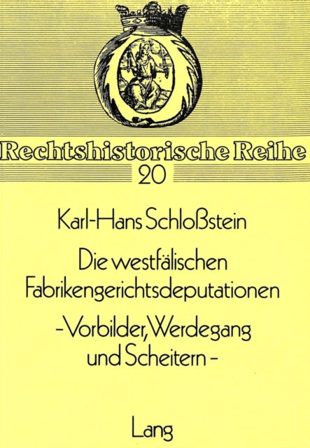 Book cover of: Die westfaelischen Fabrikengerichtsdeputationen- - Vorbilder, Werdegang und Scheitern -