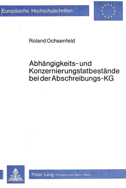 Book cover of: Abhaengigkeits- und Konzernierungstatbestaende bei der Abschreibungs-KG