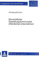Book cover of: Die rechtliche Gestaltung kommunaler oeffentlicher Unternehmen