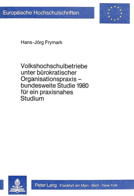 Book cover of: Volkshochschulbetriebe unter buerokratischer Organisationspraxis - bundesweite Studie 1980 fuer ein praxisnahes Studium