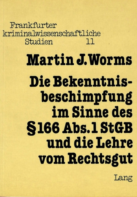 Book cover of: Die Bekenntnisbeschimpfung im Sinne des  166 Abs. 1 StGB und die Lehre vom Rechtsgut