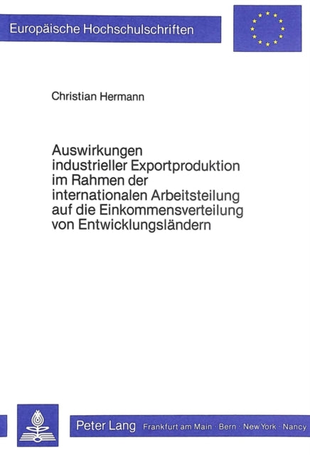 Book cover of: Auswirkungen industrieller Exportproduktion im Rahmen der internationalen Arbeitsteilung auf die Einkommensverteilung von Entwicklungslaendern