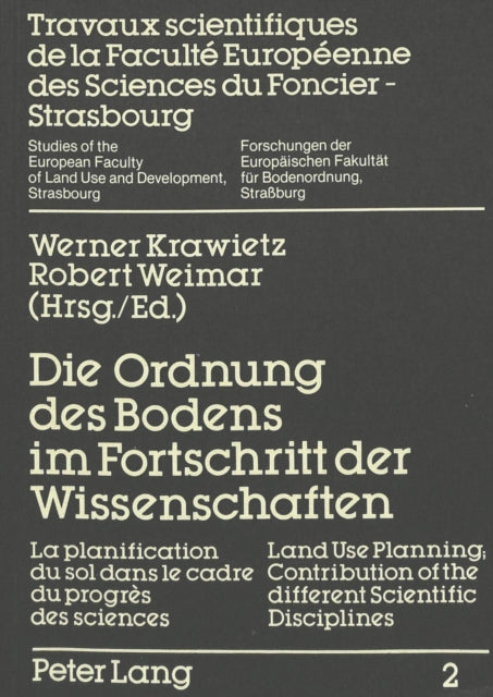 Book cover of: Die Ordnung des Bodens im Fortschritt der Wissenschaften- La planification du sol dans le cadre du progres- Land Use Planning; Contribution of the different Scientific Disciplines