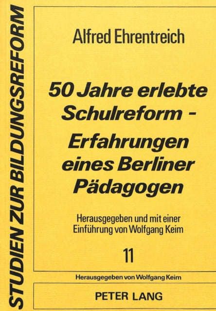 Book cover of: 50 Jahre erlebte Schulreform - Erfahrungen eines Berliner Paedagogen
