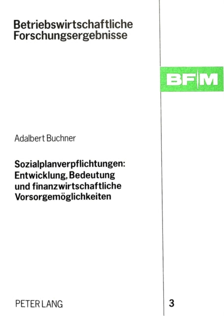 Book cover of: Sozialplanverpflichtungen: Entwicklung, Bedeutung und finanzwirtschaftliche Vorsorgemoeglichkeiten