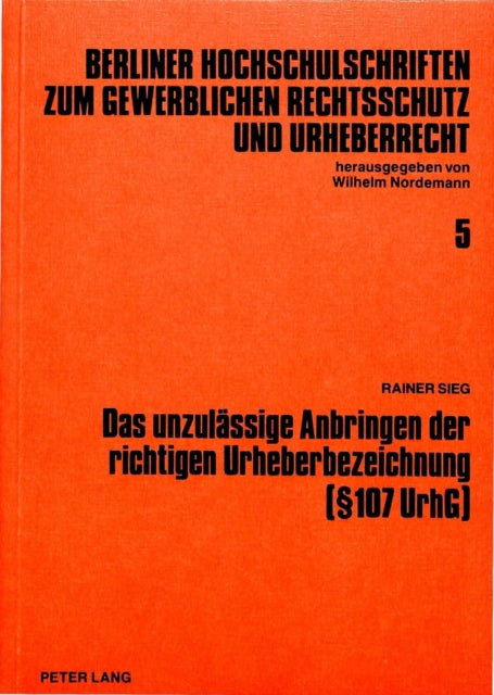 Book cover of: Das unzulaessige Anbringen der richtigen Urheberbezeichnung ( 107 UrhG)