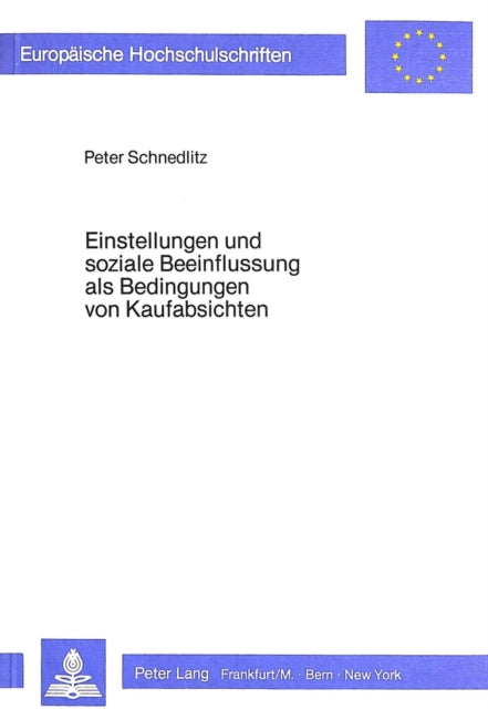 Book cover of: Einstellungen und soziale Beeinflussung als Bedingungen von Kaufabsichten