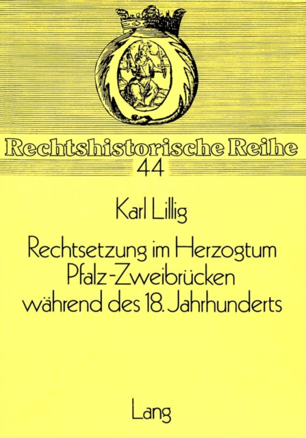 Book cover of: Rechtsetzung im Herzogtum Pfalz-Zweibruecken waehrend des 18. Jahrhunderts