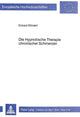 Book cover of: Die Hypnotische Therapie chronischer Schmerzen