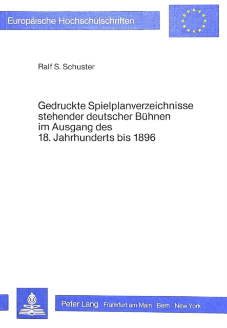 Book cover of: Gedruckte Spielplanverzeichnisse stehender deutscher Buehnen im Ausgang des 18. Jahrhunderts bis 1896