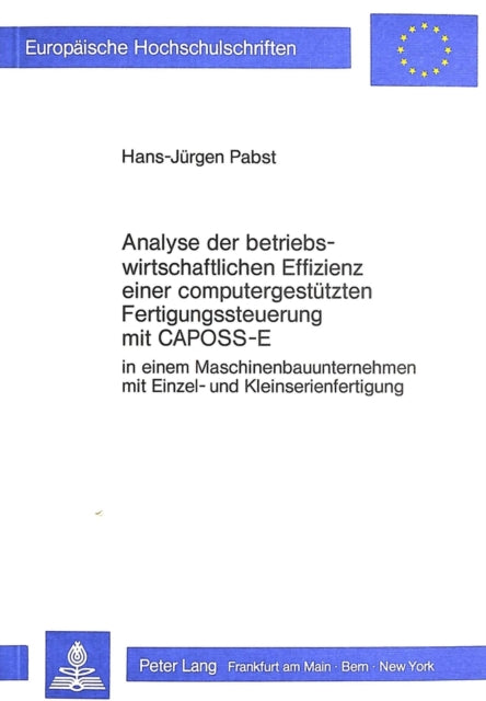 Book cover of: Analyse der betriebswirtschaftlichen Effizienz einer computergestuetzten Fertigungssteuerung mit CAPOSS-E