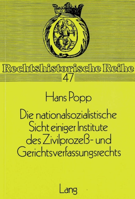 Book cover of: Die nationalsozialistische Sicht einiger Institute des Zivilprozess- und Gerichtsverfassungsrechts