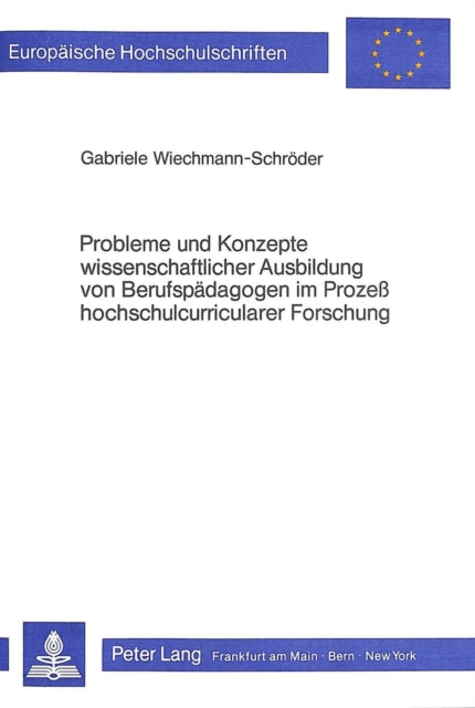 Book cover of: Probleme und Konzepte wissenschaftlicher Ausbildung von Berufspaedagogen im Prozess hochschulcurricularer Forschung