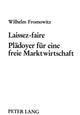 Book cover of: Laissez-faire- Plaedoyer fuer eine freie Marktwirtschaft