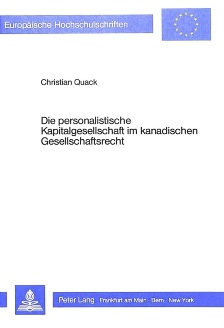 Book cover of: Die personalistische Kapitalgesellschaft im kanadischen Gesellschaftsrecht